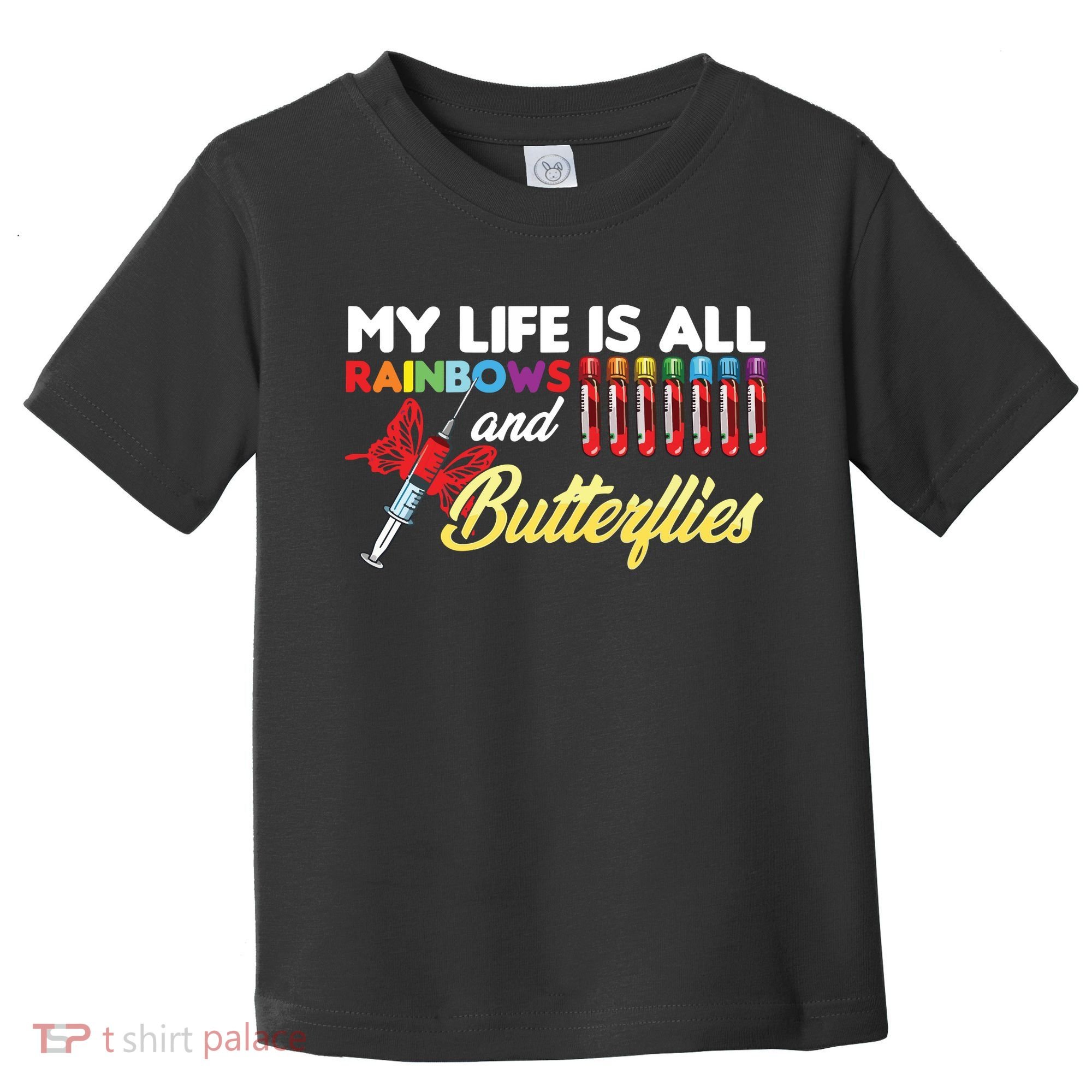 Phlebotomy My Life Is Rainbows Butterflies Phlebotomist Toddler T-Shirt