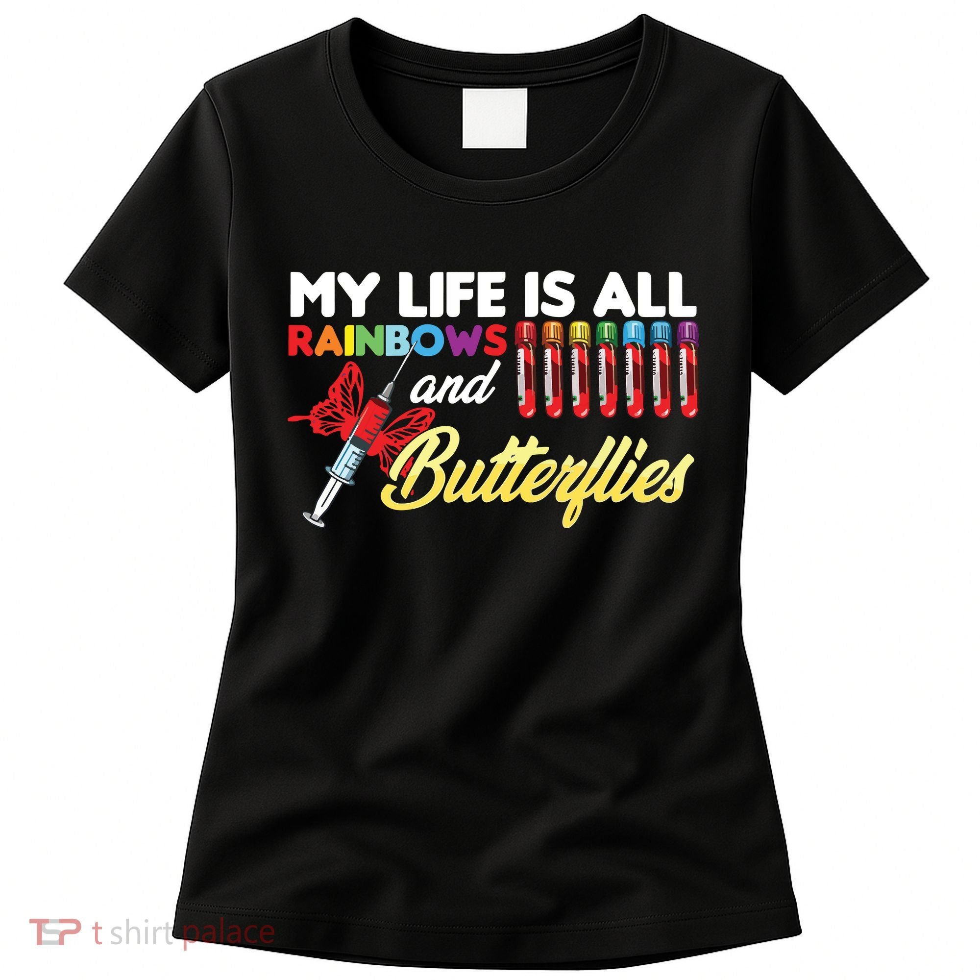 Phlebotomy My Life Is Rainbows Butterflies Phlebotomist Women's T-Shirt
