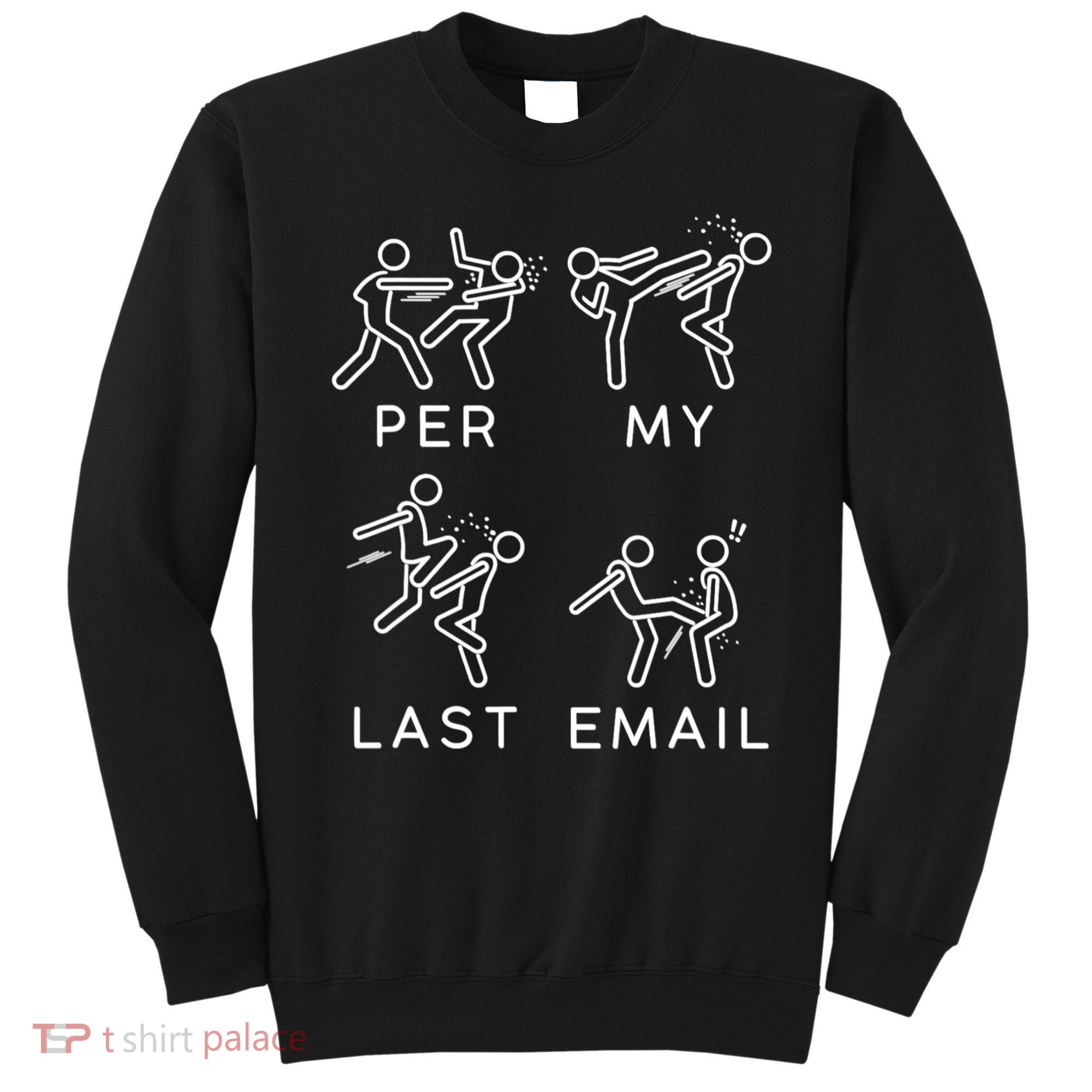 Per My Last Email Funny Sarcastic Sweatshirt