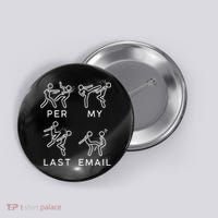 Per My Last Email Funny Sarcastic Button thumb 0