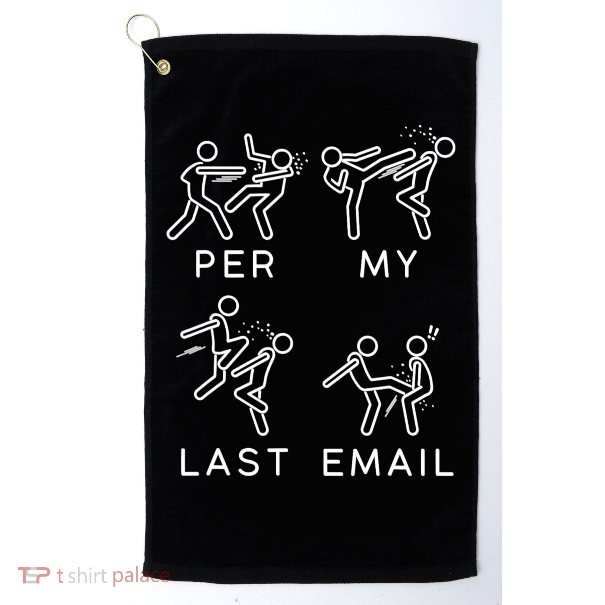 Per My Last Email Funny Sarcastic Golf Towel