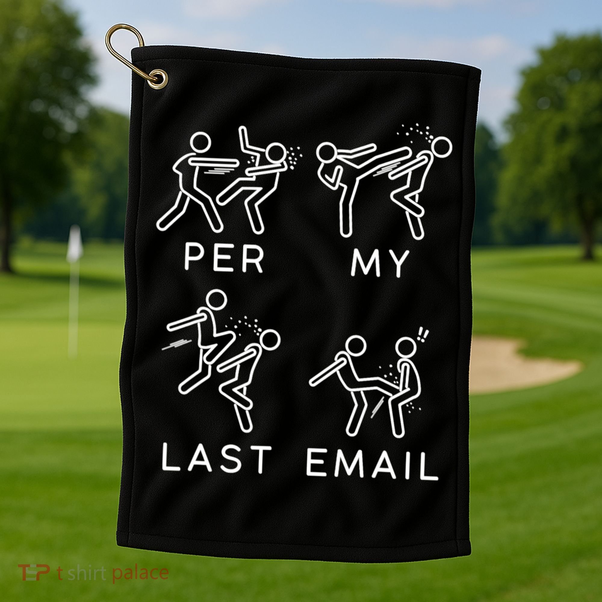 Per My Last Email Funny Sarcastic Golf Towel