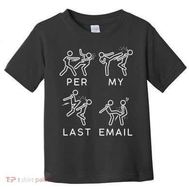 Per My Last Email Funny Sarcastic Toddler T-Shirt