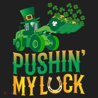 Pushing My Luck Funny Wheel Loader St Paddy’S Day Meaningful Gift Women's Sweatshirt thumb 2