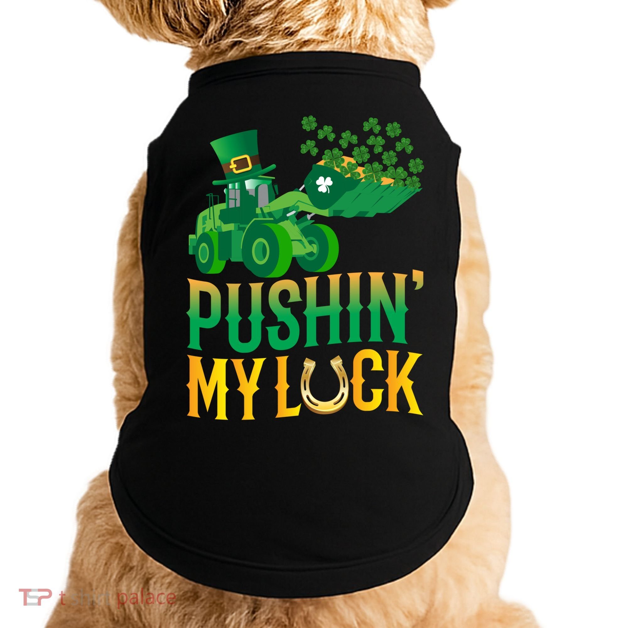 Pushing My Luck Funny Wheel Loader St Paddy’S Day Meaningful Gift Doggie Tank