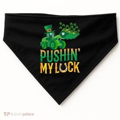 Pushing My Luck Funny Wheel Loader St Paddy’S Day Meaningful Gift USA-Made Doggie Bandana
