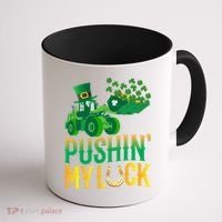 Pushing My Luck Funny Wheel Loader St Paddy’S Day Meaningful Gift Coffee Mug thumb 1