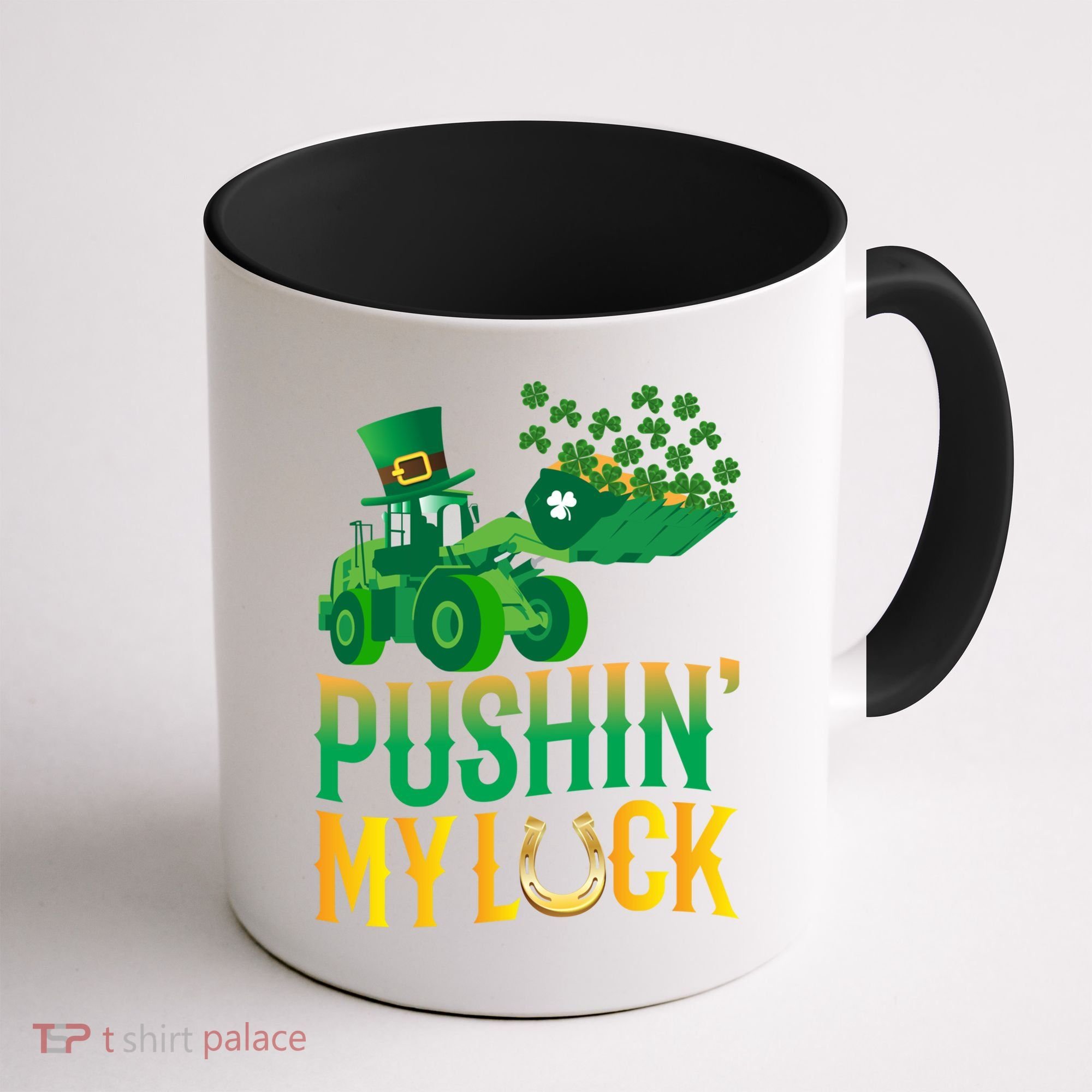 Pushing My Luck Funny Wheel Loader St Paddy’S Day Meaningful Gift Coffee Mug