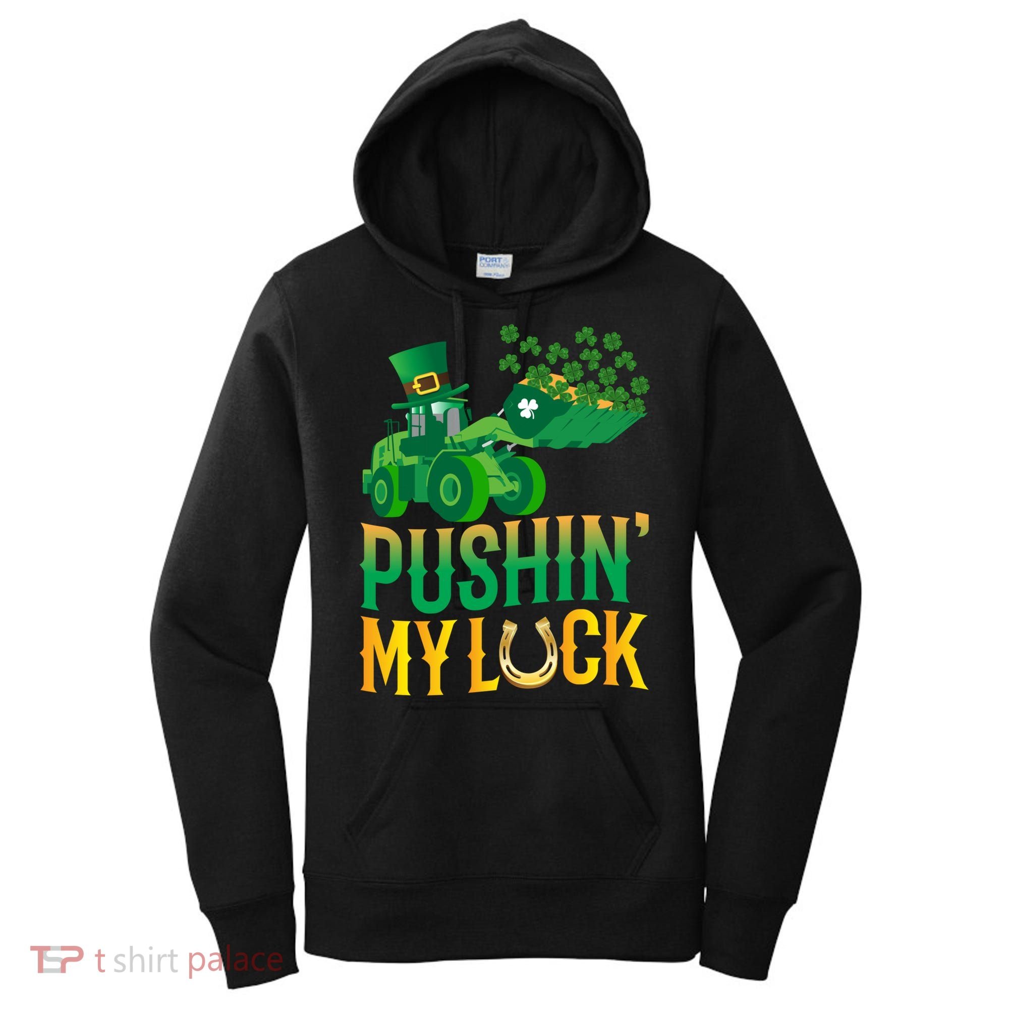 Pushing My Luck Funny Wheel Loader St Paddy’S Day Meaningful Gift Women's Hoodie