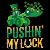 Pushing My Luck Funny Wheel Loader St Paddy’S Day Meaningful Gift Women's Hoodie thumb 2