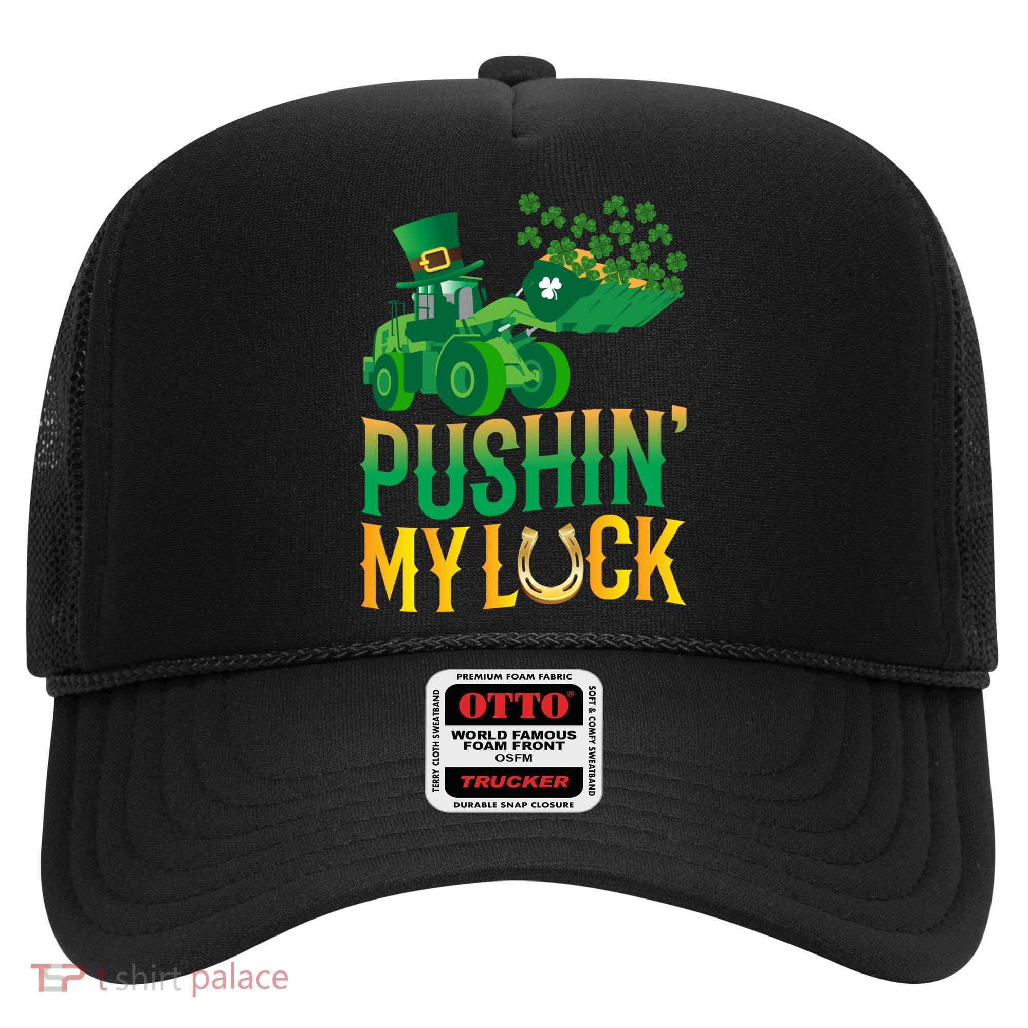 Pushing My Luck Funny Wheel Loader St Paddy’S Day Meaningful Gift Hat