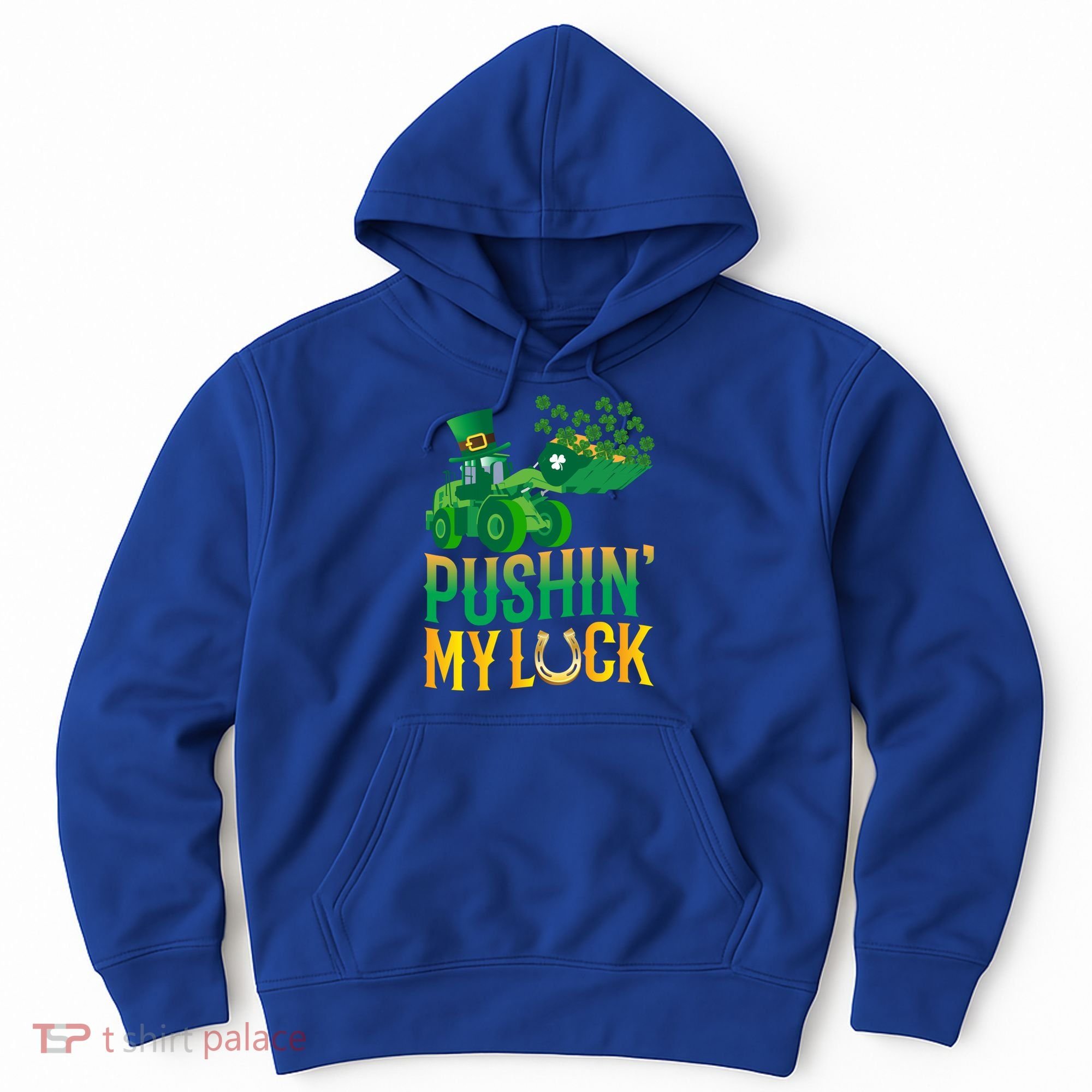 Pushing My Luck Funny Wheel Loader St Paddy’S Day Meaningful Gift Hoodie