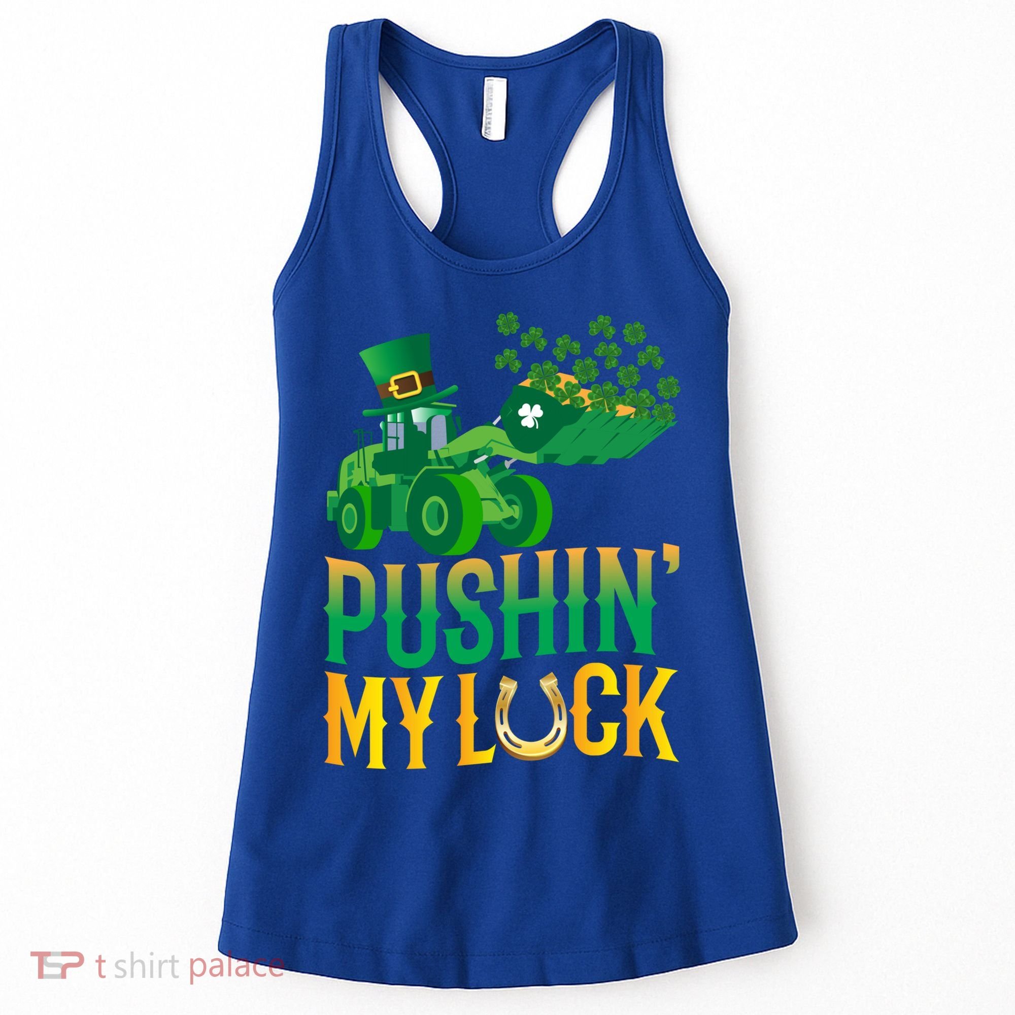 Pushing My Luck Funny Wheel Loader St Paddy’S Day Meaningful Gift Women's Tank Top