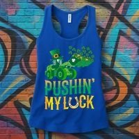 Pushing My Luck Funny Wheel Loader St Paddy’S Day Meaningful Gift Women's Tank Top thumb 3
