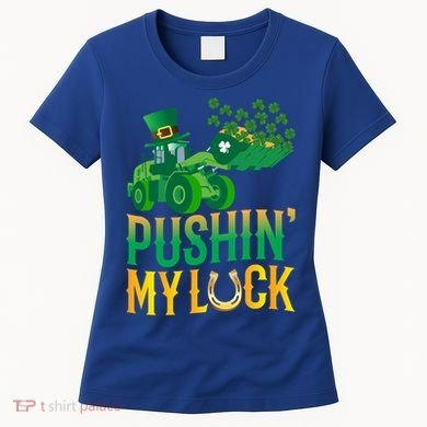 Pushing My Luck Funny Wheel Loader St Paddy’S Day Meaningful Gift Women's T-Shirt