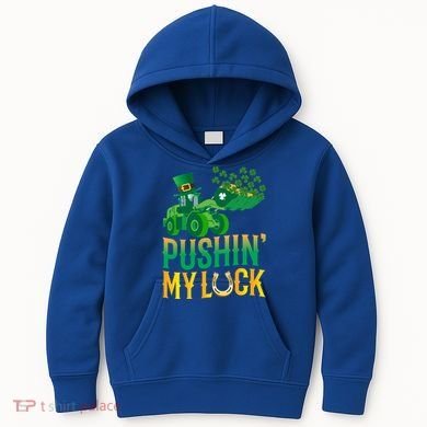 Pushing My Luck Funny Wheel Loader St Paddy’S Day Meaningful Gift Kids Hoodie