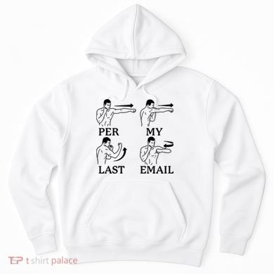Per My Last Email Funny Hoodie
