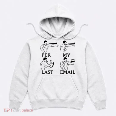 Per My Last Email Funny Hoodie