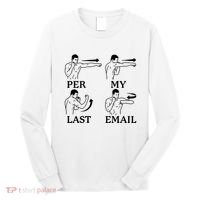 Per My Last Email Funny Long Sleeve Shirt thumb 0