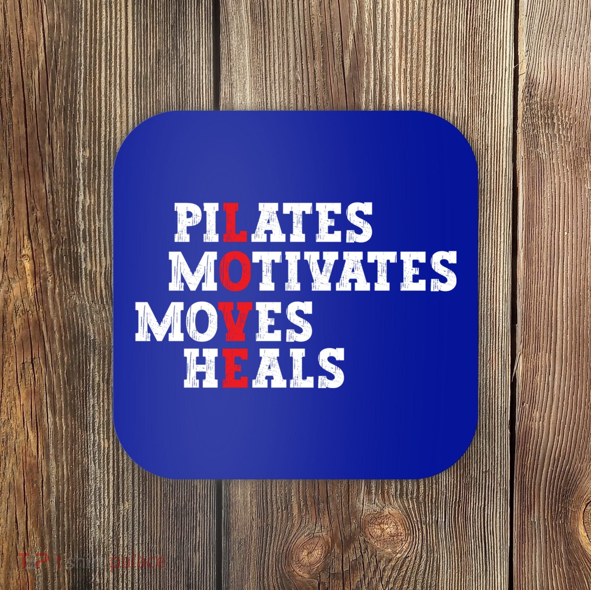 Pilates Motivates Moves Heals Love Exercise Workout Fitness Cool Gift Coaster