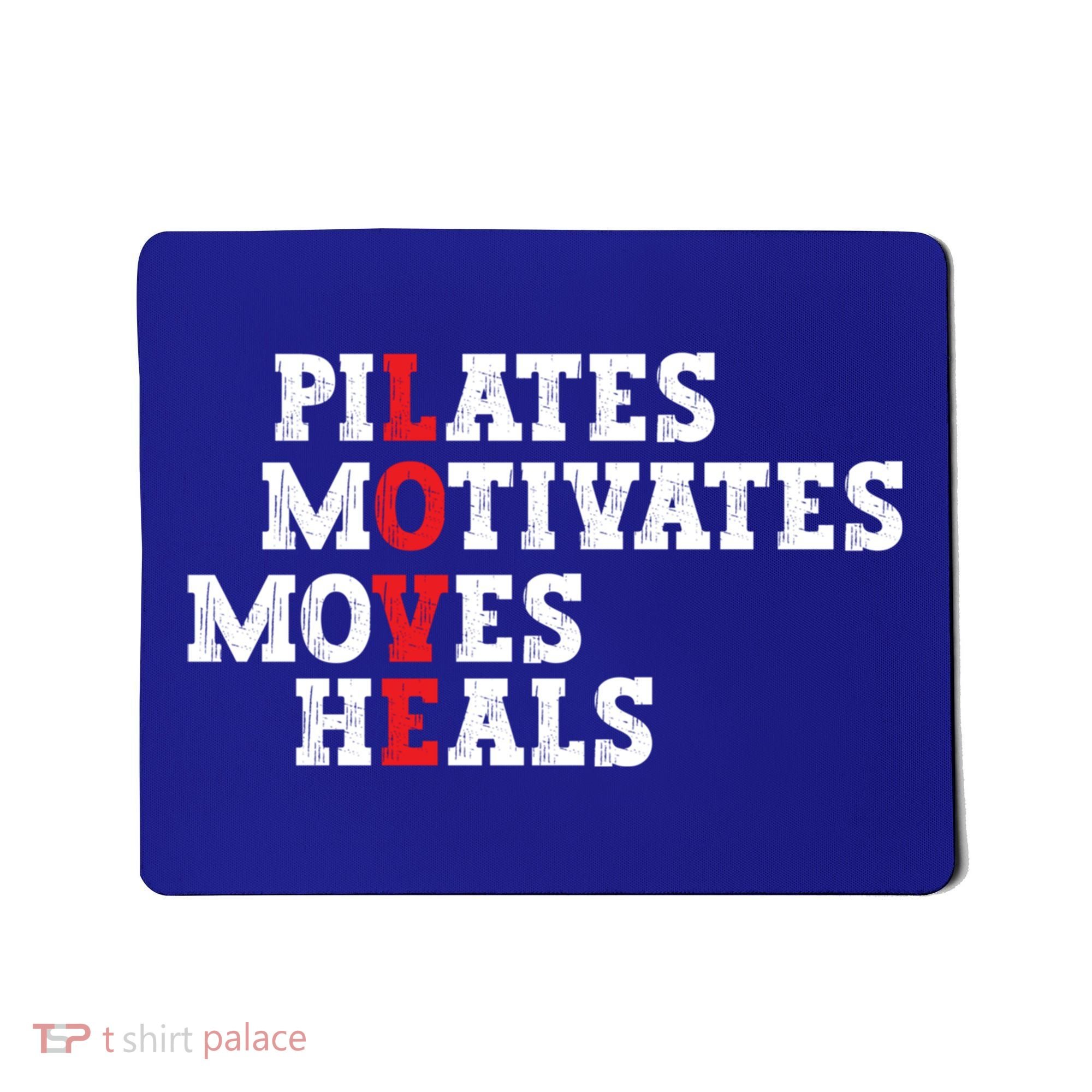Pilates Motivates Moves Heals Love Exercise Workout Fitness Cool Gift Mousepad