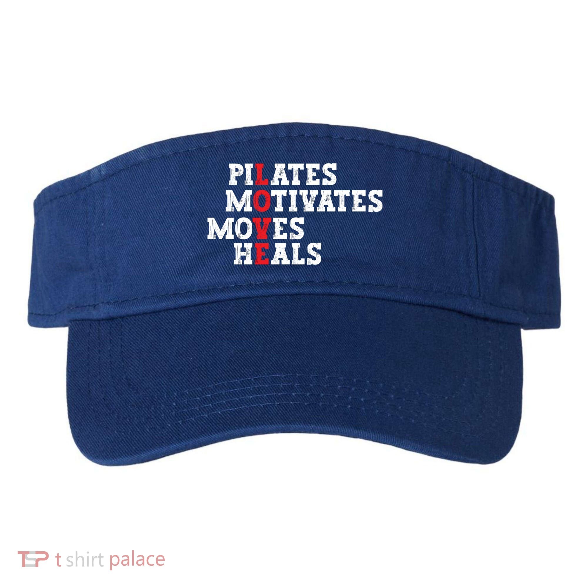 Pilates Motivates Moves Heals Love Exercise Workout Fitness Cool Gift Visor