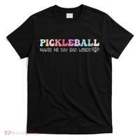 Pickleball Makes Me Say Bad Words, Funny Pickleball Lovers T-Shirt thumb 0
