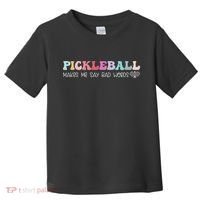 Pickleball Makes Me Say Bad Words, Funny Pickleball Lovers Toddler T-Shirt thumb 0