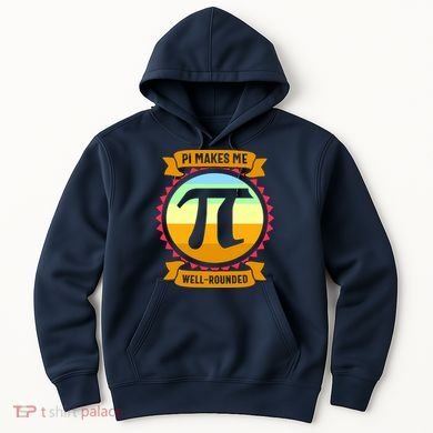 Pie Makes Me Well Rounded Pie Day 3.14 Hoodie