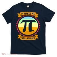 Pie Makes Me Well Rounded Pie Day 3.14 T-Shirt thumb 0