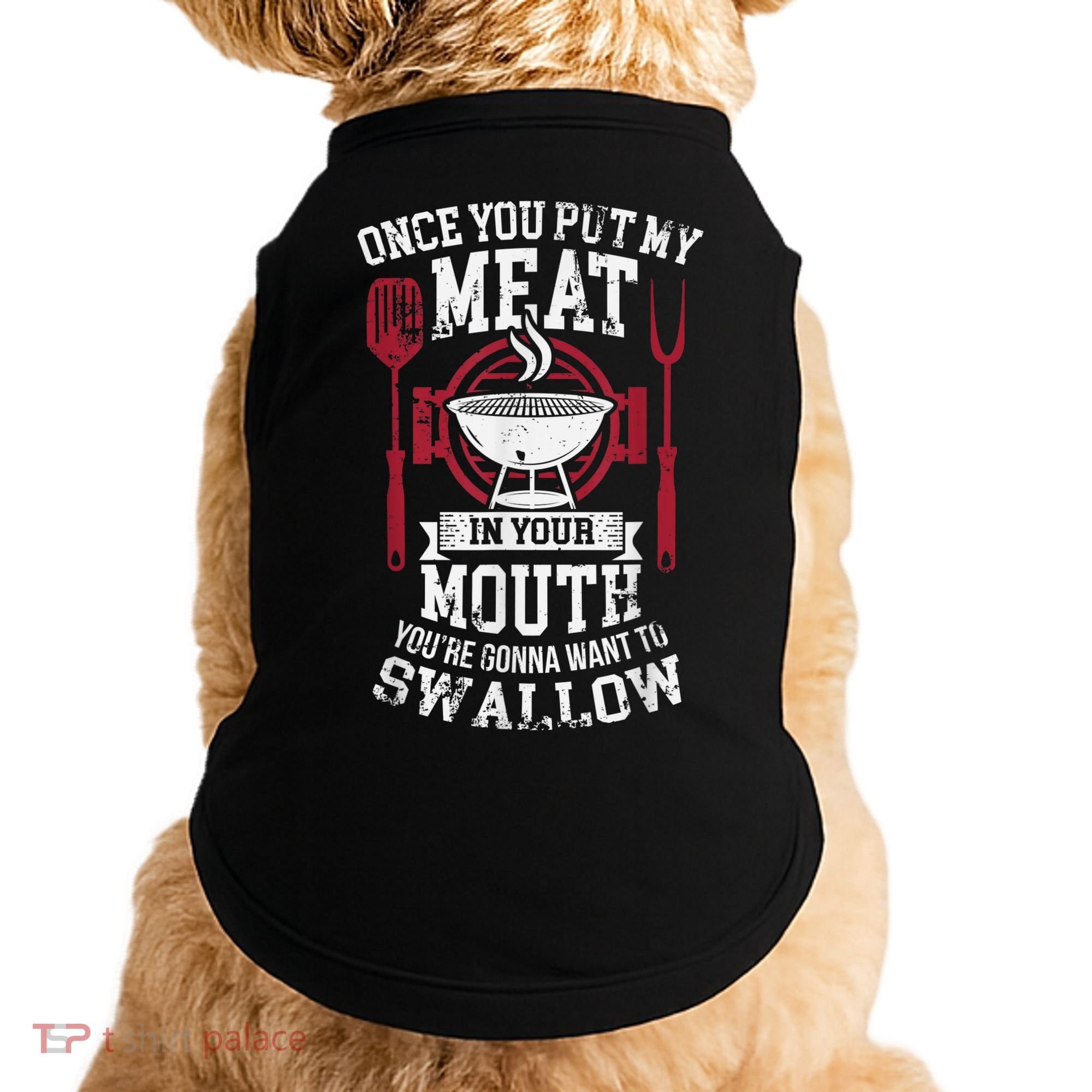 Put My Meat In Your Mouth Funny Sarcastic BBQ Doggie Tank