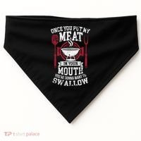 Put My Meat In Your Mouth Funny Sarcastic BBQ USA-Made Doggie Bandana thumb 0
