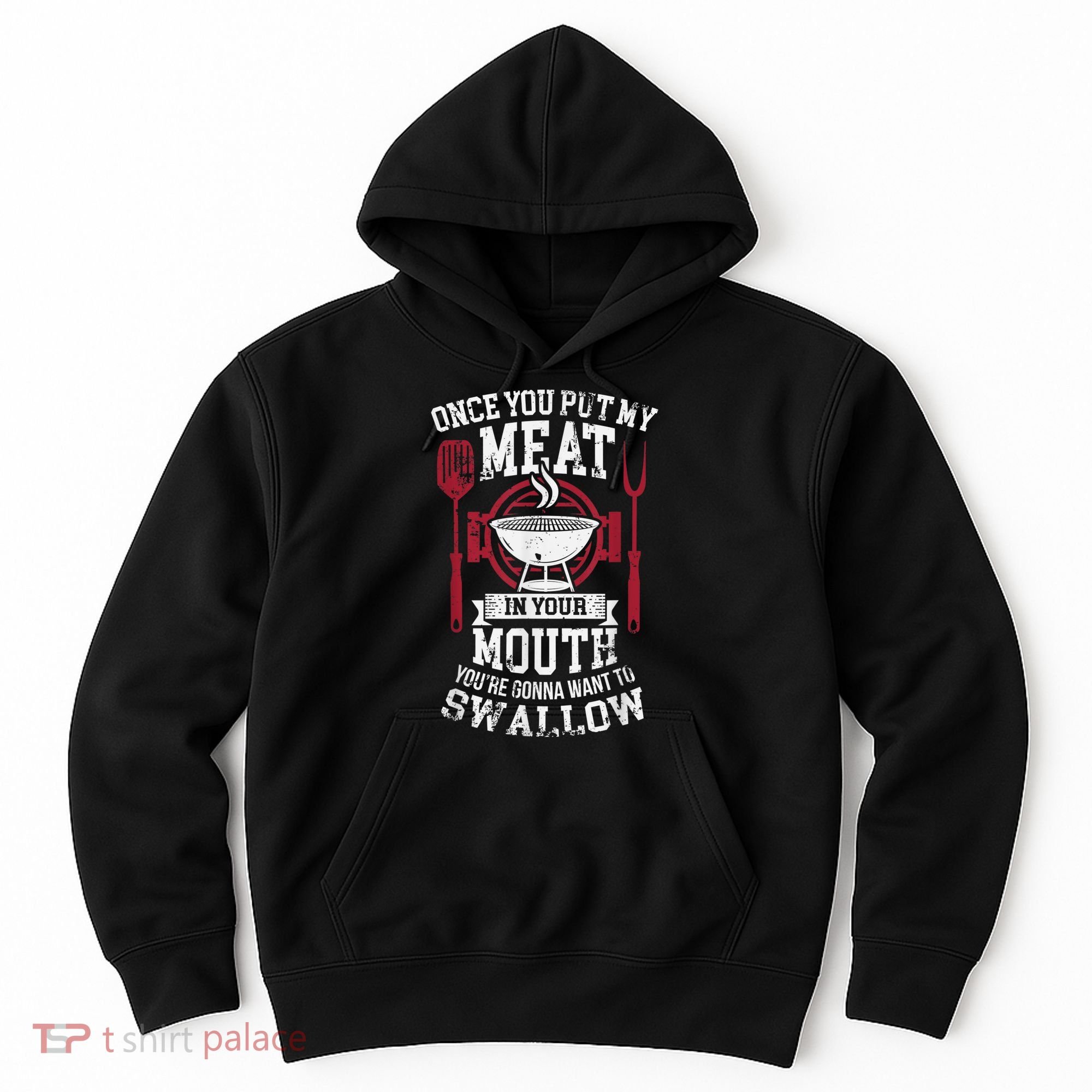 Put My Meat In Your Mouth Funny Sarcastic BBQ Hoodie