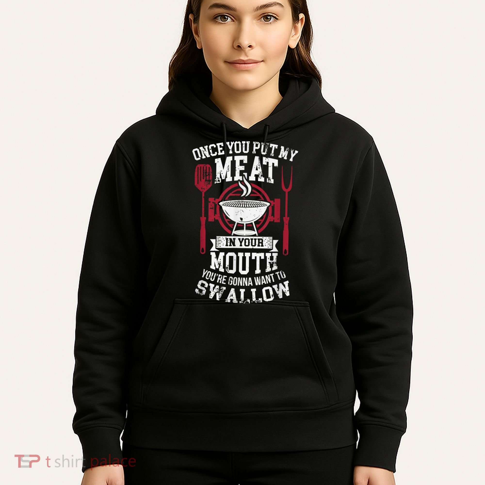 Put My Meat In Your Mouth Funny Sarcastic BBQ Hoodie