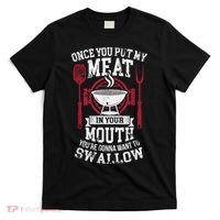 Put My Meat In Your Mouth Funny Sarcastic BBQ T-Shirt thumb 0