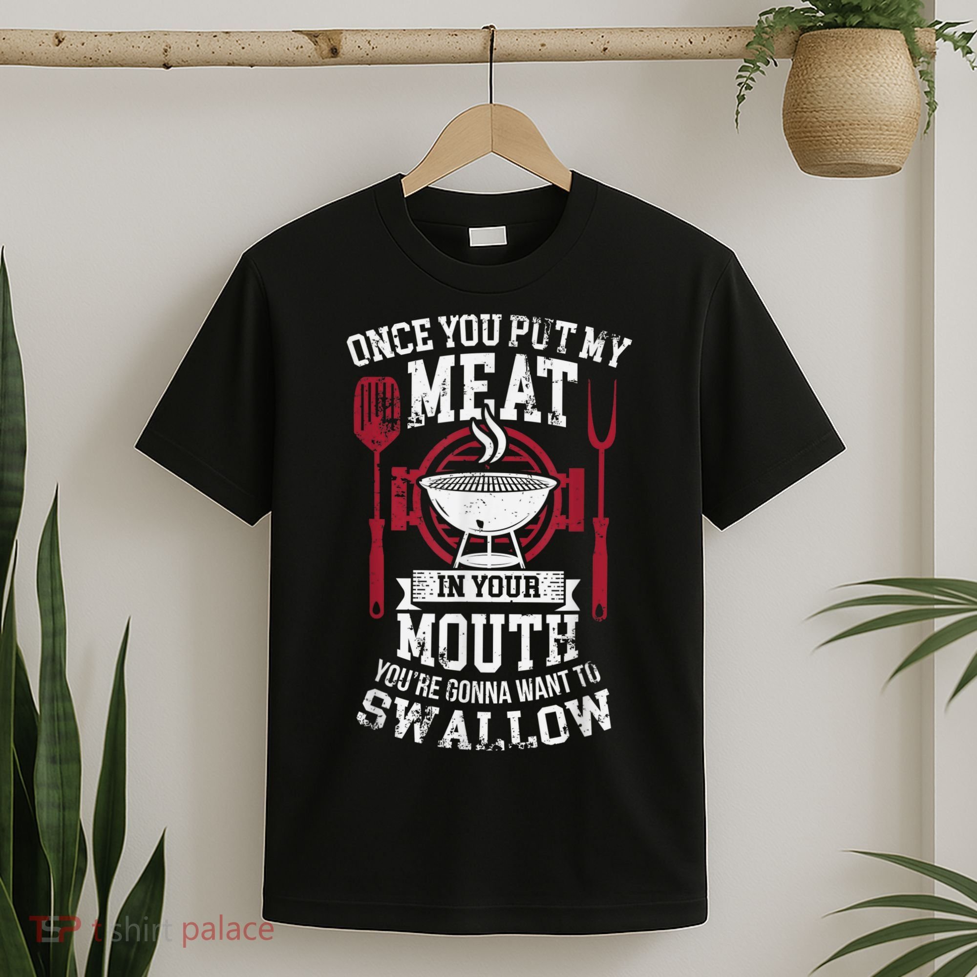 Put My Meat In Your Mouth Funny Sarcastic BBQ T-Shirt