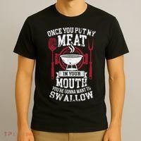 Put My Meat In Your Mouth Funny Sarcastic BBQ T-Shirt thumb 3