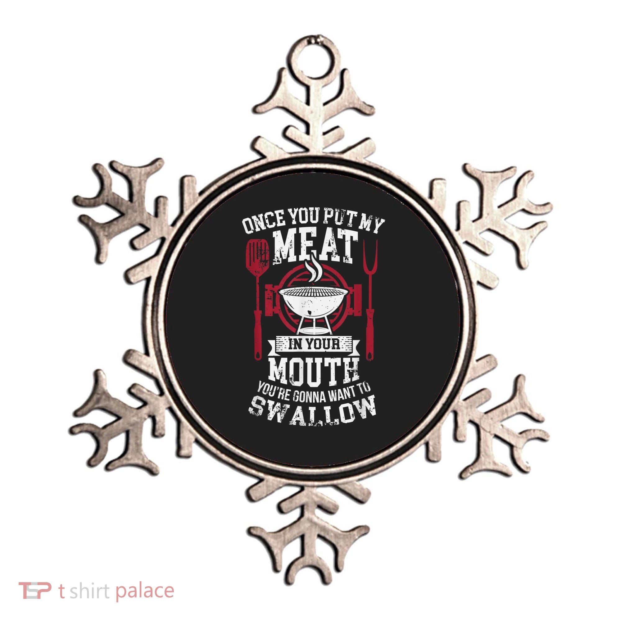 Put My Meat In Your Mouth Funny Sarcastic BBQ Ornament