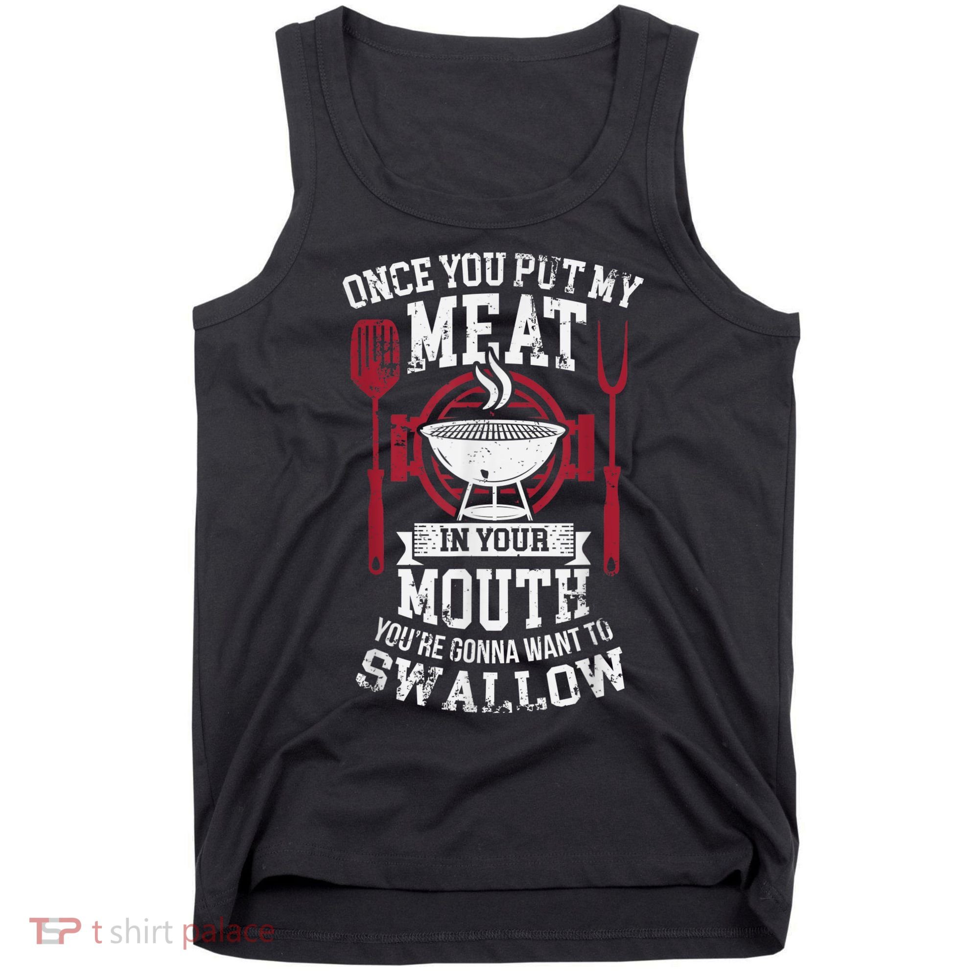 Put My Meat In Your Mouth Funny Sarcastic BBQ Tank Top