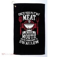 Put My Meat In Your Mouth Funny Sarcastic BBQ Golf Towel thumb 0
