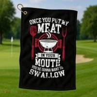 Put My Meat In Your Mouth Funny Sarcastic BBQ Golf Towel thumb 1
