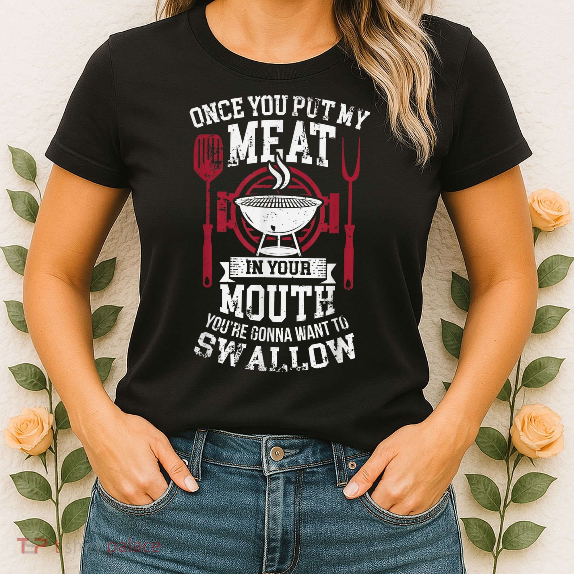 Put My Meat In Your Mouth Funny Sarcastic BBQ Women's T-Shirt