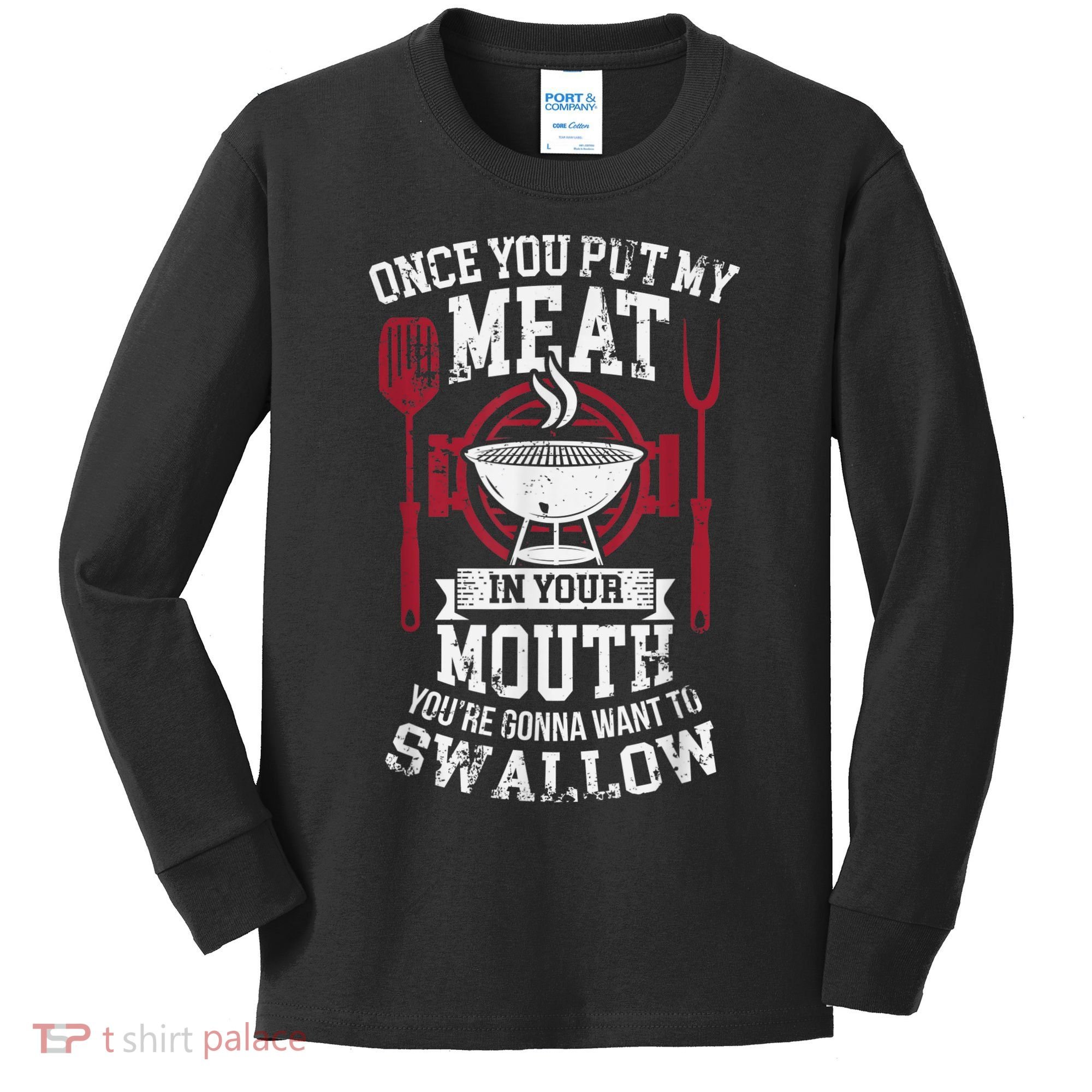 Put My Meat In Your Mouth Funny Sarcastic BBQ Kids Long Sleeve Shirt