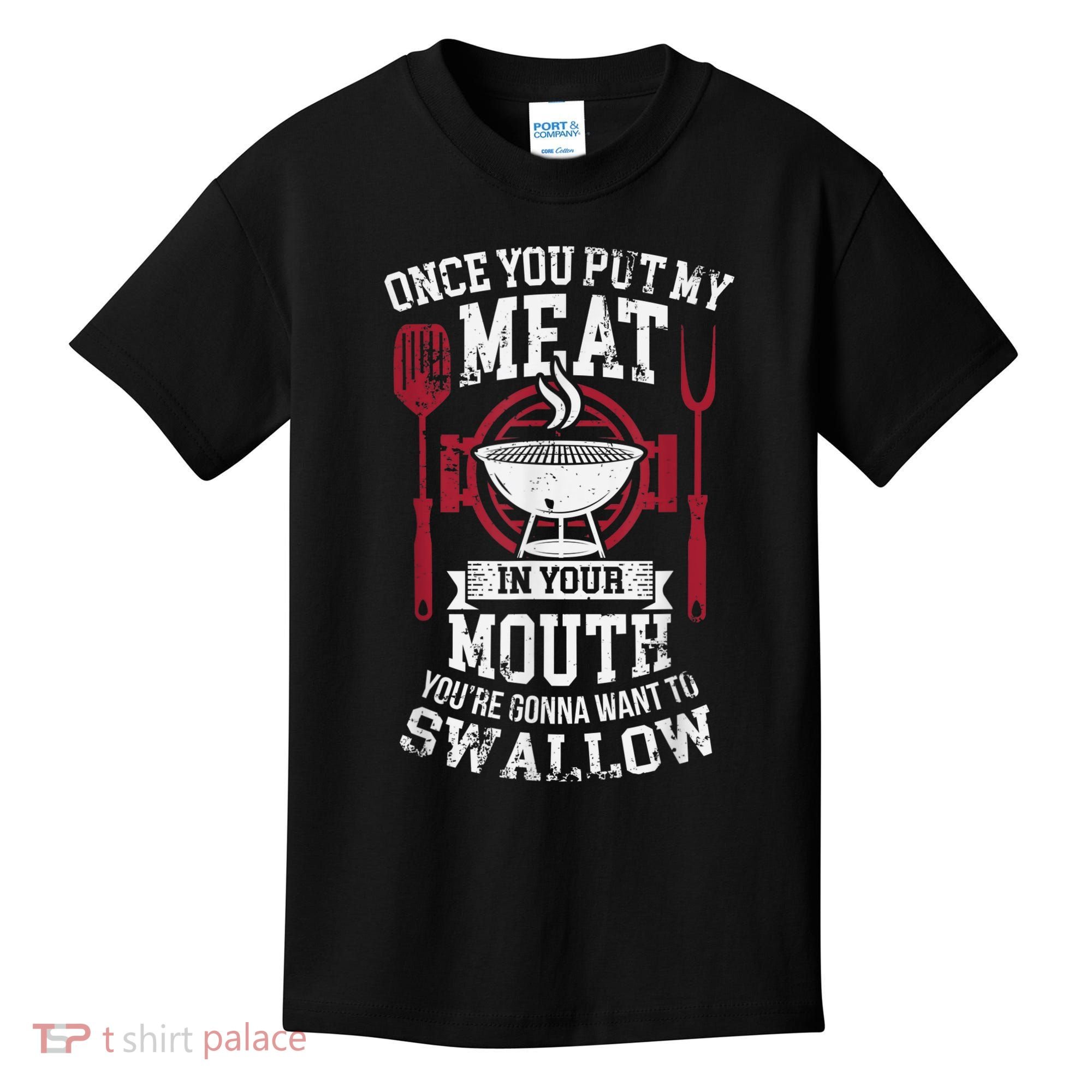 Put My Meat In Your Mouth Funny Sarcastic BBQ Kids T-Shirt
