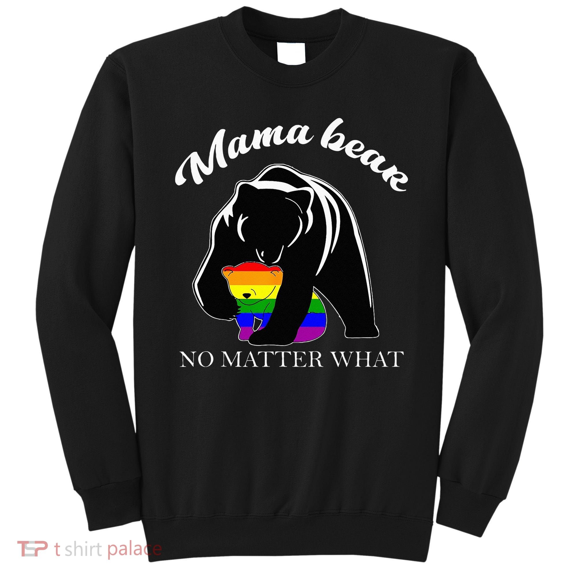 Proud Mom No Matter What LGBTQ LGBT Mom Pride Mama Bear Sweatshirt