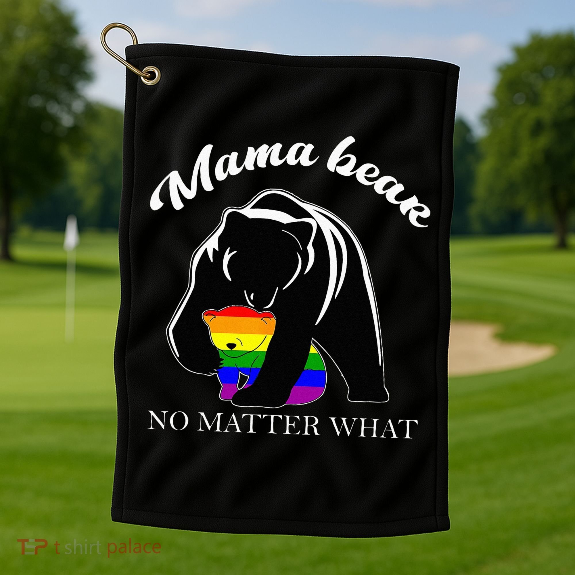 Proud Mom No Matter What LGBTQ LGBT Mom Pride Mama Bear Golf Towel