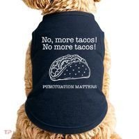 Punctuation Matters No More Tacos Teacher Grammar Outfits Doggie Tank thumb 0