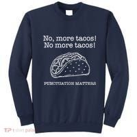 Punctuation Matters No More Tacos Teacher Grammar Outfits Sweatshirt thumb 0