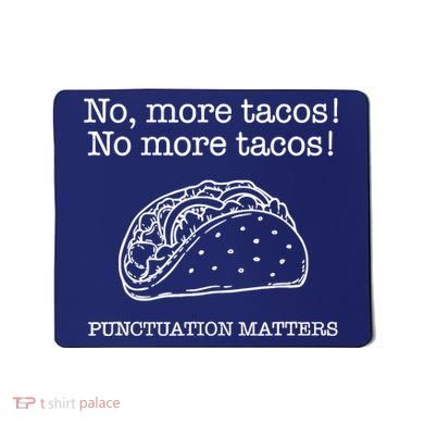 Punctuation Matters No More Tacos Teacher Grammar Outfits Mousepad