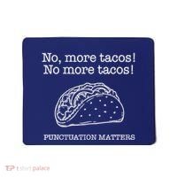 Punctuation Matters No More Tacos Teacher Grammar Outfits Mousepad thumb 0